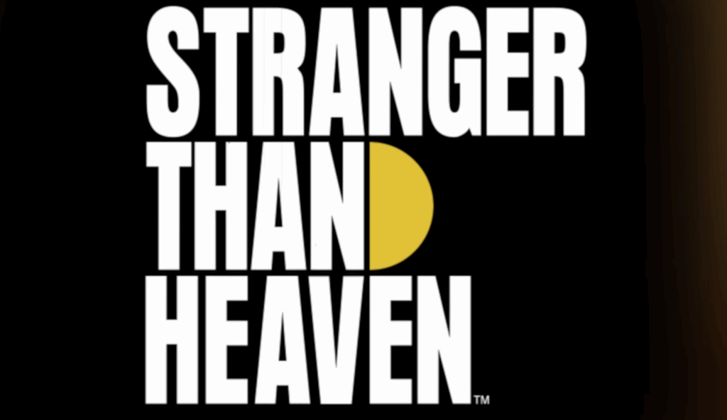 STRANGER THAN HEAVEN
